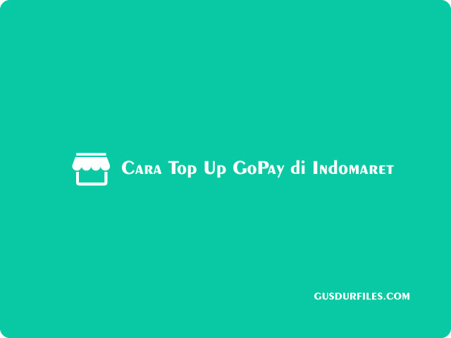 Cara Top Up GoPay di Indomaret