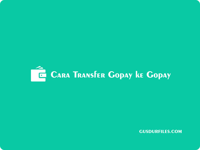 Cara Transfer Gopay ke Gopay