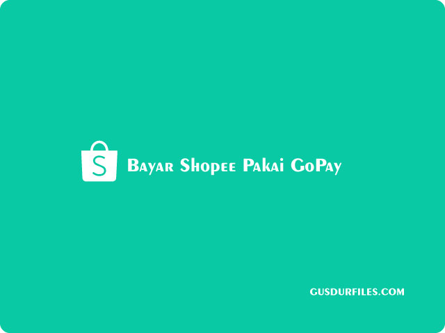 Bayar Shopee Pakai GoPay