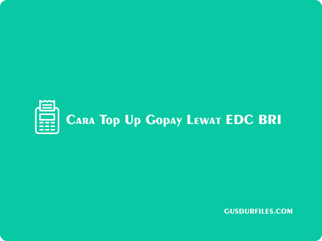 Cara Top Up Gopay Lewat EDC BRI