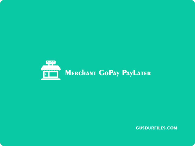 Merchant GoPay PayLater